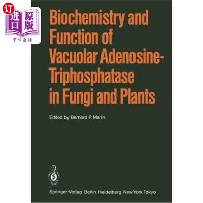 海外直订Biochemistry and Function of Vacuolar Adenosine-Triphosphatase in Fungi and Plan 真菌和植物液泡腺苷三磷酸酶