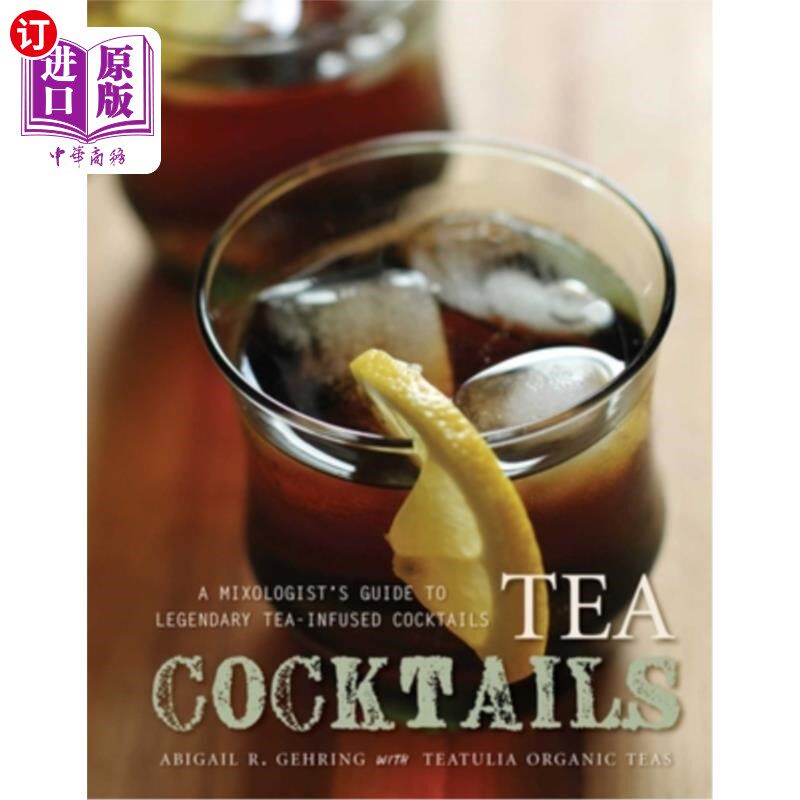 海外直订Tea Cocktails: A Mixologist's Guide to Legendary Tea-Infused Cocktails 茶鸡尾酒：调酒师的传奇茶泡鸡尾酒指南
