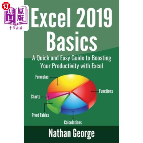 海外直订Excel 2019 Basics: A Quick and Easy Guide to Boosting Your Productivity with Exc Excel 2019