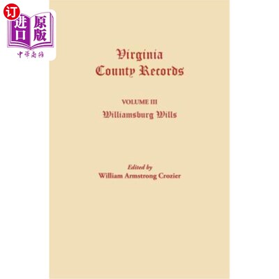 海外直订Virginia County Records. Volume III: Williamsburg Wills. Being a Transcription f 弗吉尼亚郡记录。第三卷:威