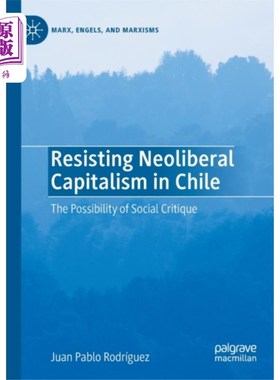 海外直订Resisting Neoliberal Capitalism in Chile 智利抵抗新自由主义资本主义