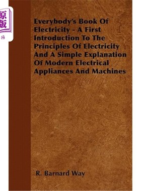 海外直订Everybody's Book of Electricity - A First Introduction to the Principles of Elec 人人有书的电力-电力原理初