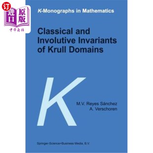Invariants 经典 and 不变量和对合不变量 Krull域 Involutive Domains 海外直订Classical Krull