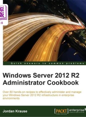 海外直订Windows Server 2012 R2 Administrator Cookbook: Over 80 hands-on recipes to effec Windows Se