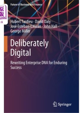 海外直订Deliberately Digital: Rewriting Enterprise DNA for Enduring Success 刻意数字化:改写企业DNA以获得持久成功