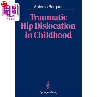 海外直订医药图书Traumatic Hip Dislocation in Childhood 儿童创伤性髋关节脱位