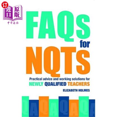 海外直订FAQs for Nqts: Practical Advice and Working Solutions for Newly Qualified Teache Nqts的常见问题:新合格教师