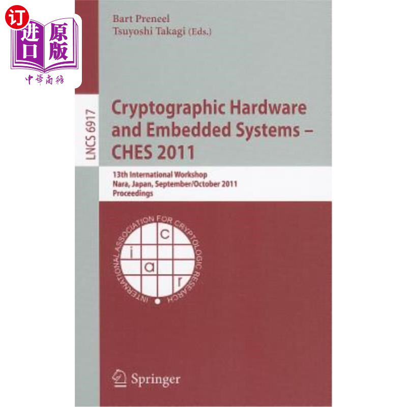海外直订Cryptographic Hardware and Embedded Systems -- CHES 2011: 13th International Wor 密码学硬件与嵌入式系统——