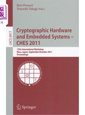海外直订Cryptographic Hardware and Embedded Systems -- CHES 2011: 13th International Wor 密码学硬件与嵌入式系统——