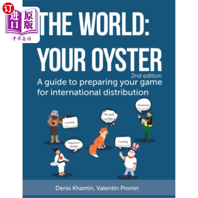 海外直订The World: Your Oyster: A guide to preparing your game for international distrib 《The World