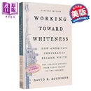 人文社科 Working Whiteness Toward 美国史 David 英文原版 Roediger 预售 走向白色 美国移民如何变成白人 中商原版