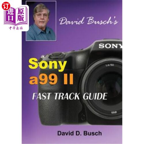 海外直订DAVID BUSCH'S Sony Alpha a99 II FAST TRACK GUIDE David Busch的Sony Alpha A99 II快速通道指南