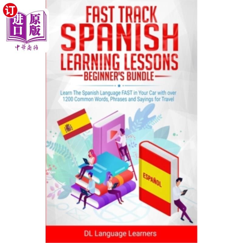 海外直订Fast Track Spanish Learning Lessons - Beginner's Bundle: Learn The Spanish Langu 快速西班牙语学习课程-初学