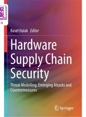 海外直订Hardware Supply Chain Security: Threat Modelling, Emerging Attacks and Counterme