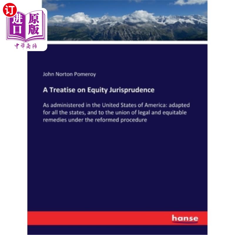 海外直订A Treatise on Equity Jurisprudence: As administered in the United States of Amer 衡平法理学论著:适用于美利