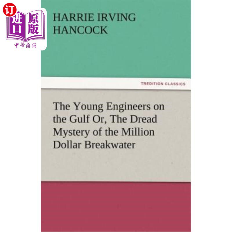 海外直订The Young Engineers on the Gulf Or, the Dread Mystery of the Million Dollar Brea 海湾上的年轻工程师或百万美