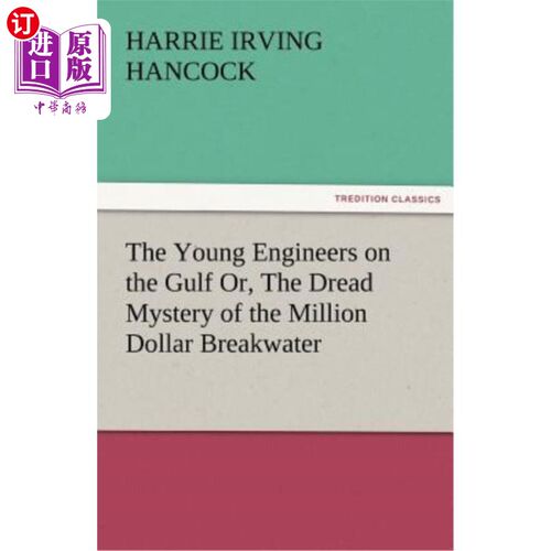 海外直订The Young Engineers on the Gulf Or, the Dread Mystery of the Million Dollar Brea 海湾上的年轻工程师或百万美