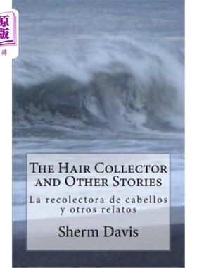 海外直订The Hair Collector and Other Stories: La recolectora de cabellos y otros cuentos 头发收藏家和其他故事：拉卡