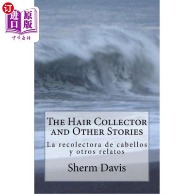 海外直订The Hair Collector and Other Stories: La recolectora de cabellos y otros cuentos 头发收藏家和其他故事：拉卡