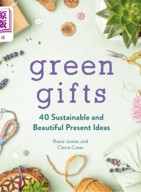 海外直订Green Gifts: 40 Sustainable and Beautiful Present Ideas 绿色礼物:40个可持续的和美丽的现在的想法
