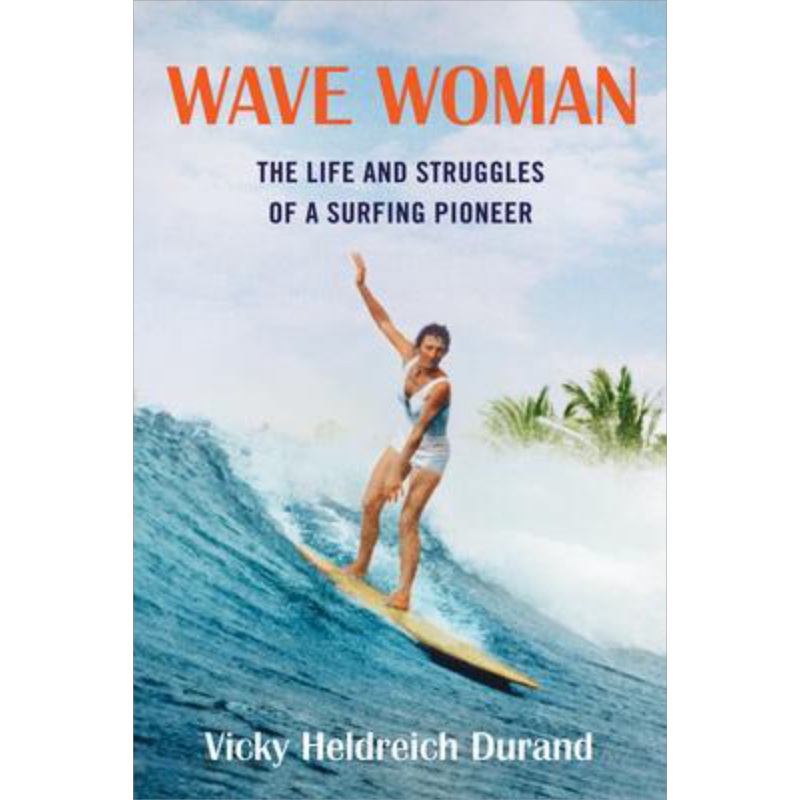 现货 Wave Woman 英文原版 浪人:冲浪先驱的生活和奋斗 Victoria Heldreich Durand【中商原版】
