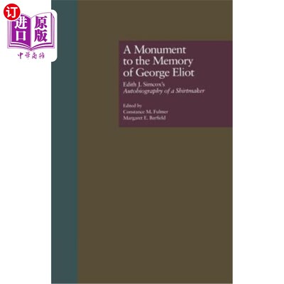 海外直订A Monument to the Memory of George Eliot: Edith J. Simcox's Autobiography of a S 纪念乔治·艾略特的纪念碑：