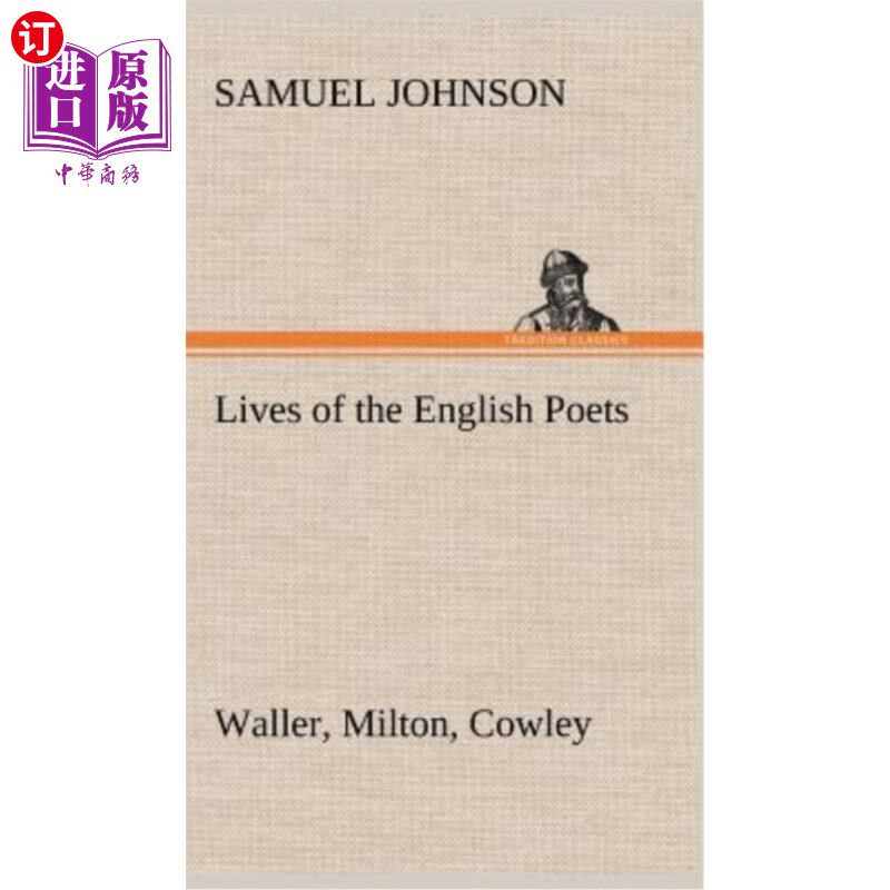 海外直订Lives of the English Poets: Waller, Milton, Cowley 英国诗人的生活:沃勒、弥尔顿、考利