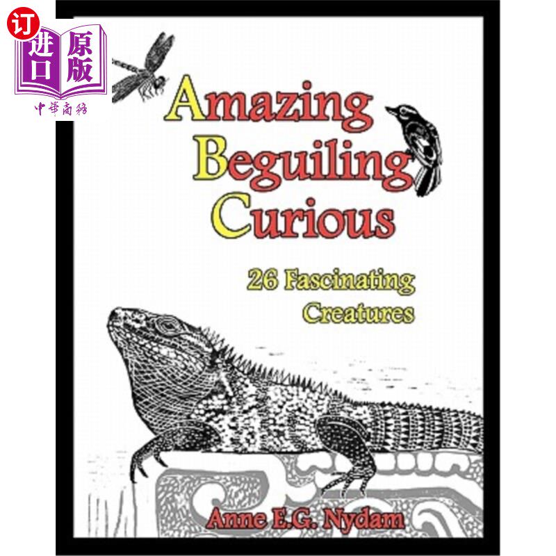 海外直订Amazing, Beguiling, Curious: 26 Fascinating Creatures 神奇、迷人、好奇：26种迷人的生物