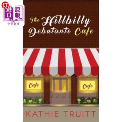 海外直订The Hillbilly Debutante Cafe 初出茅庐的乡巴佬咖啡馆