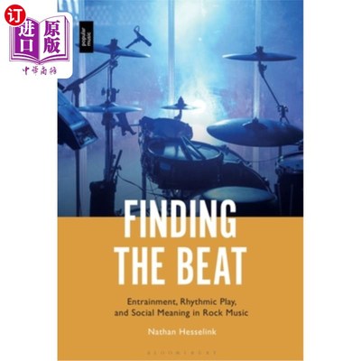 海外直订Finding the Beat: Entrainment, Rhythmic Play, and Social Meaning in Rock Music 寻找节奏:摇滚音乐中的夹带、