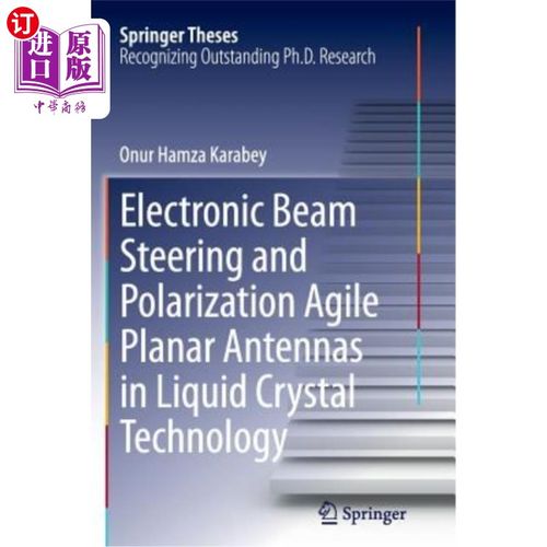 海外直订Electronic Beam Steering and Polarization Agile Planar Antennas in Liquid Crysta 液晶技术中的电子波束控制和