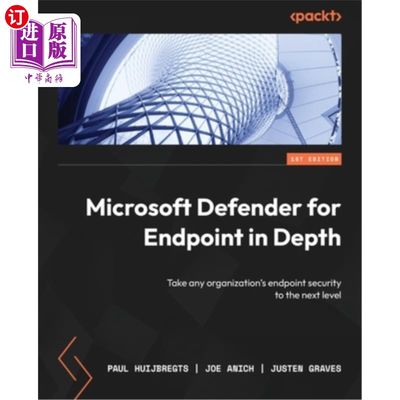 海外直订Microsoft Defender for Endpoint in Depth: Take any organization's endpoint secur Microsoft