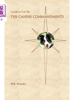 海外直订Lessons To Live By: The Canine Commandments 生活的教训：狗的戒律