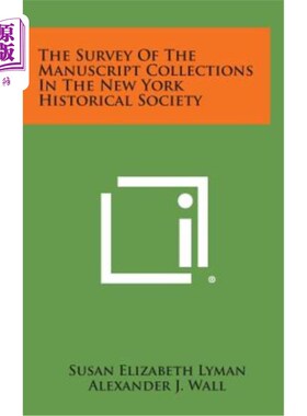 海外直订The Survey of the Manuscript Collections in the New York Historical Society 纽约历史学会手稿收藏调查