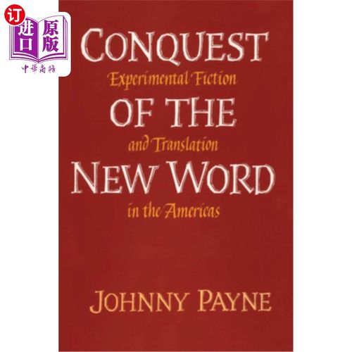 海外直订Conquest of the New Word: Experimental Fiction and Translation in the Americas 征服新词:美洲的实验小说与翻