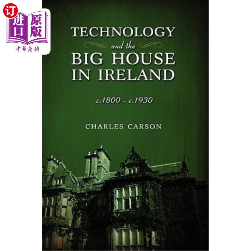 海外直订Technology and the Big House in Ireland, C. 1800-C.1930 技术与爱尔兰的大房子,约1800-1930年