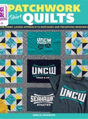 海外直订Patchwork T-Shirt Quilts: The Fabric-Lovers' Approach to Quilting Keepsakes and  拼接t恤被子:织物爱好者的方