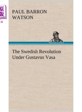 海外直订The Swedish Revolution Under Gustavus Vasa 古斯塔夫斯·瓦萨领导下的瑞典革命