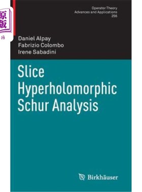 海外直订Slice Hyperholomorphic Schur Analysis 切片超全纯Schur分析