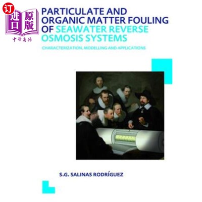 海外直订Particulate and Organic Matter Fouling of Seawater Reverse Osmosis Systems: Char 海水反渗透系统的颗粒和有机