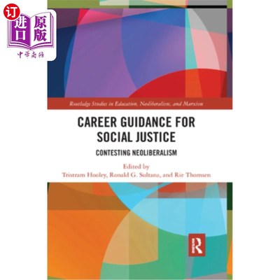 海外直订Career Guidance for Social Justice: Contesting Neoliberalism 社会正义的职业指导:竞争的新自由主义