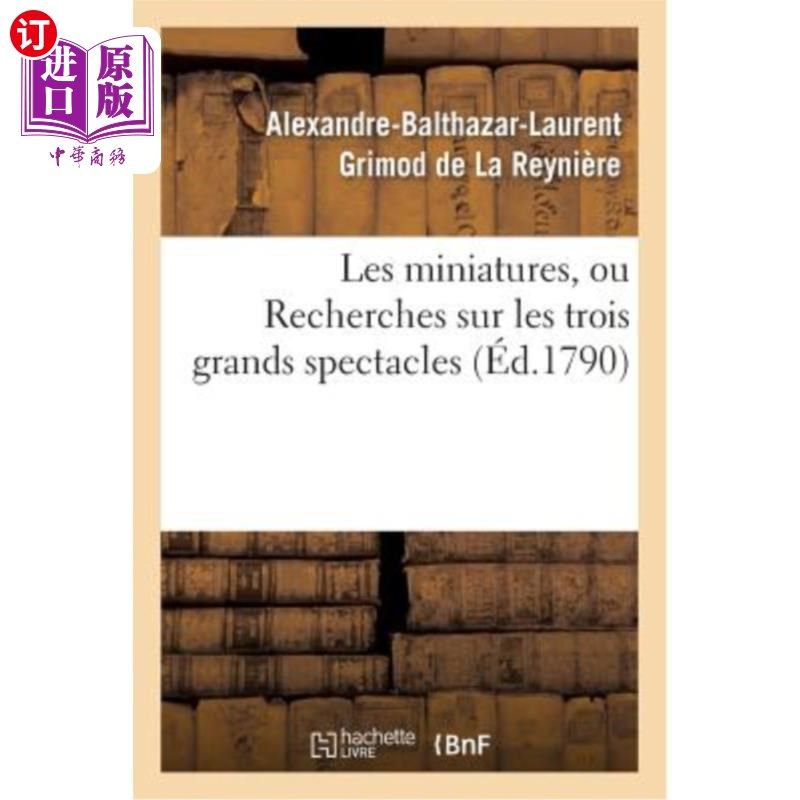 海外直订法语 Les Miniatures, Ou Recherches Sur Les Trois Grands Spectacles 微缩模型，或对三大展览的研究