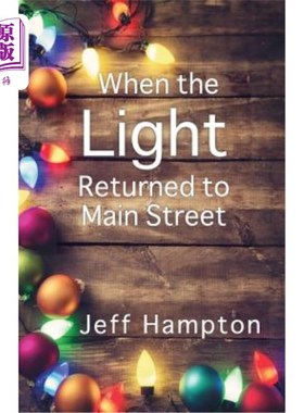 海外直订When the Light Returned to Main Street: A Collection of Stories to Celebrate the 当光明回到主街:庆祝季节的