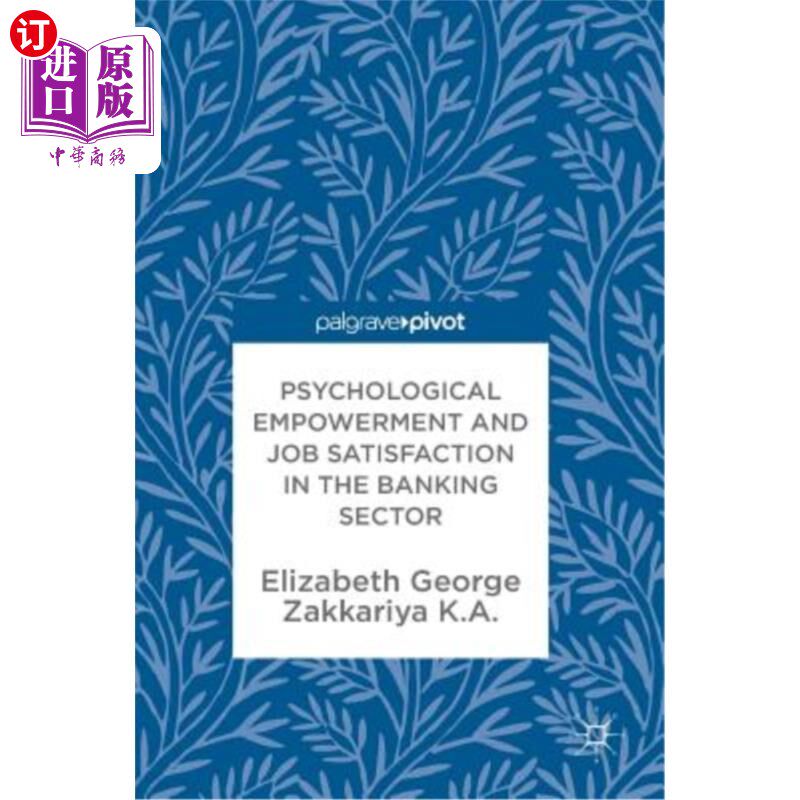 海外直订Psychological Empowerment and Job Satisfaction in the Banking Sector 银行业的心理赋权与工作满意度