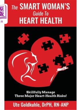海外直订医药图书The Smart Woman's Guide to Heart Health: Skillfully Manage 3 Major Heart-Health  《聪明女性心脏健康