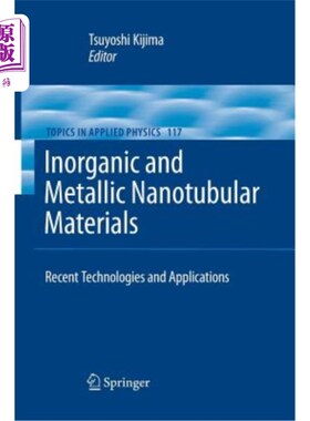 海外直订Inorganic and Metallic Nanotubular Materials: Recent Technologies and Applicatio 无机与金属纳米管材料:最新