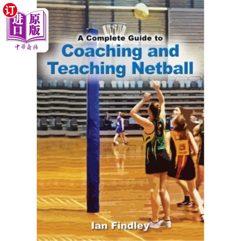 海外直订A Complete Guide to Coaching and Teaching Netball 一个完整的指导和教学篮篮球