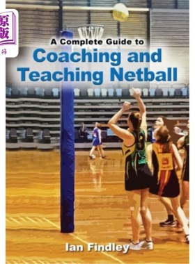 海外直订A Complete Guide to Coaching and Teaching Netball 一个完整的指导和教学篮篮球