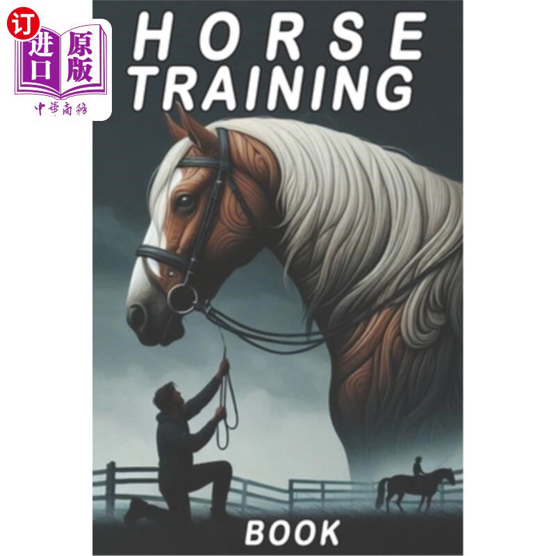 海外直订Hosre training book: a comprehensive guide to developing a harmonious partnershi 马匹训练书：一个全面的指导