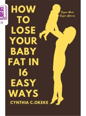 海外直订医药图书How to lose your baby fat in 16 easy ways: Losing weight gained during pregnancy 如何用16种简单的方